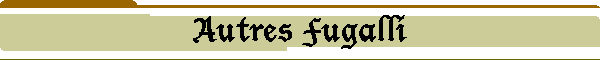 Autres Fugalli